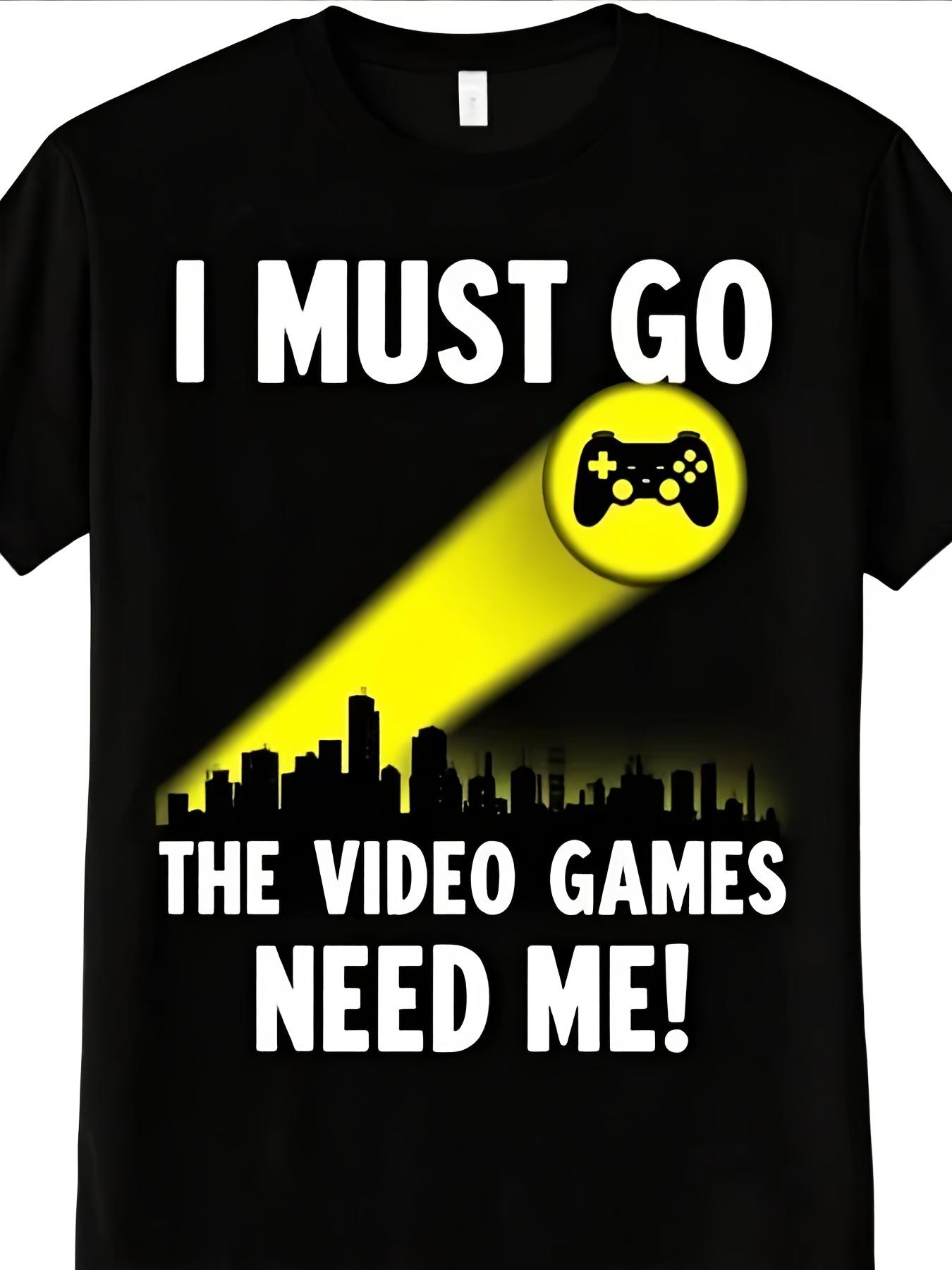 I Must Go The Video Games Need - Street Fashion Events ulasan dan harga